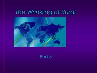 The Wrinkling of Rural