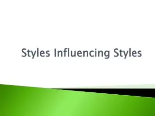 Styles Influencing Styles