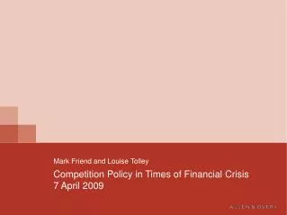 Competition Policy in Times of Financial Crisis 7 April 2009
