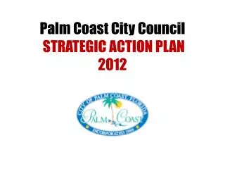 Palm Coast City Council STRATEGIC ACTION PLAN 2012