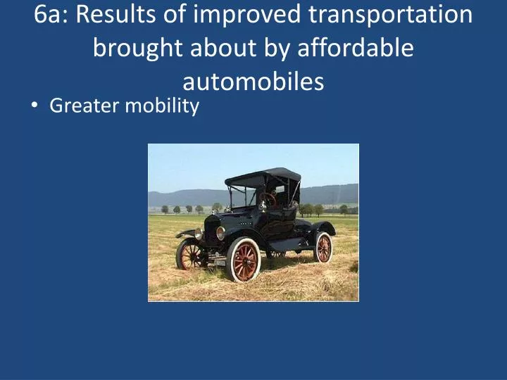 6a results of improved transportation brought about by affordable automobiles