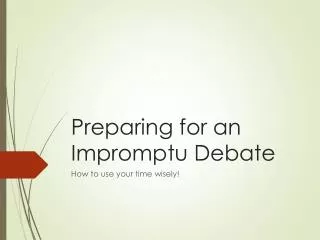Preparing for an Impromptu Debate