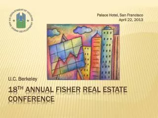 18 th Annual Fisher Real Estate Conference