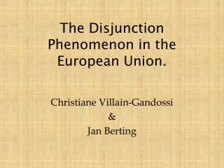 The Disjunction Phenomenon in the European Union.