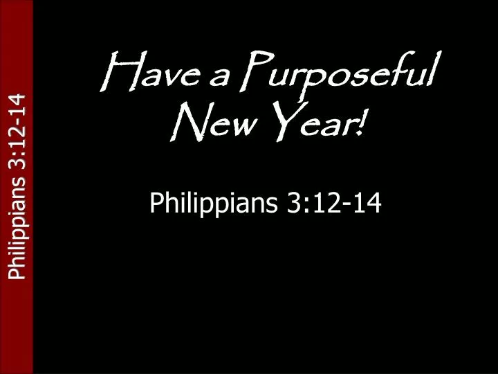 have a purposeful new year philippians 3 12 14