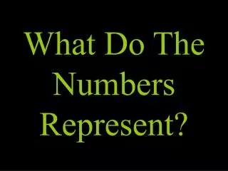 What Do The Numbers Represent?