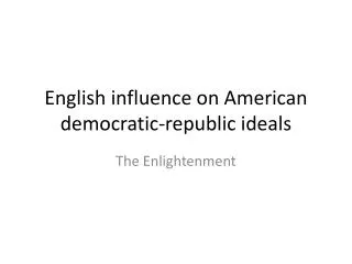 English influence on American democratic-republic ideals