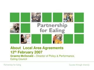 About Local Area Agreements 12 th February 2007
