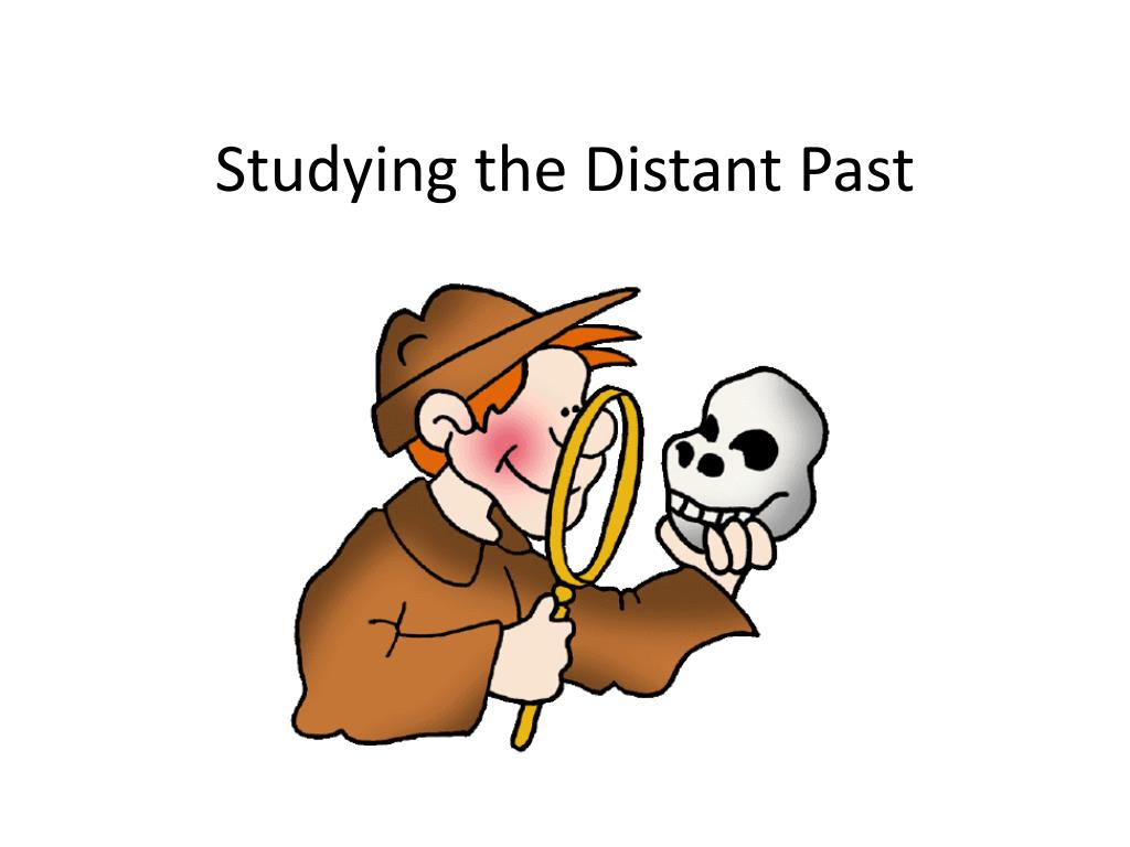 PPT - Studying the Distant Past PowerPoint Presentation, free download ...