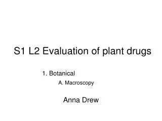 S1 L2 Evaluation of plant drugs