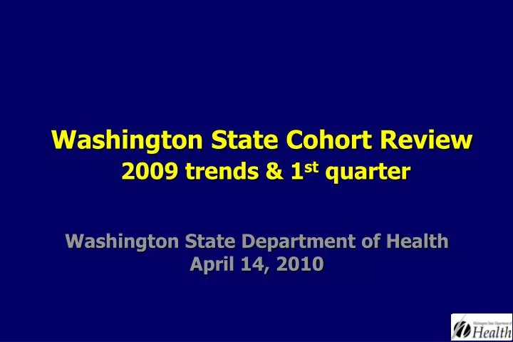 washington state cohort review 2009 trends 1 st quarter