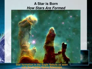 A Star is Born How Stars Are Formed