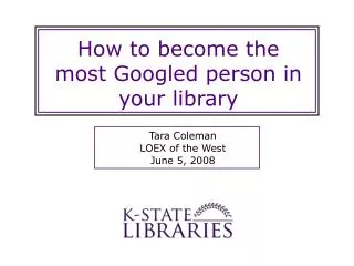 How to become the most Googled person in your library