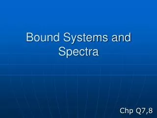 Bound Systems and Spectra