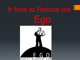 How to Reduce the Ego