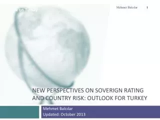 NEW PERSPECTIVES ON SOVERIGN RATING AND COUNTRY RISK: OUTLOOK FOR TURKEY