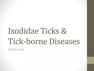 Ixodidae Ticks &amp; Tick-borne Diseases