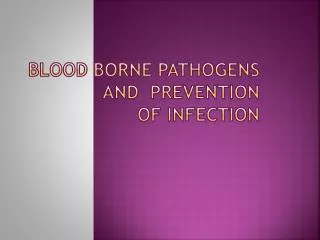 Blood borne Pathogens and Prevention of Infection