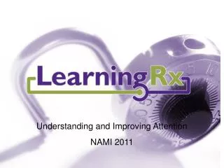 Understanding and Improving Attention NAMI 2011