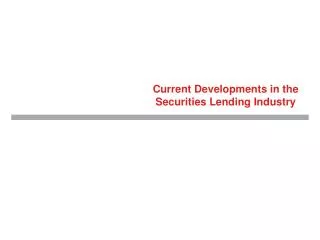 Current Developments in the Securities Lending Industry