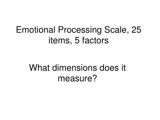 Emotional Processing Scale, 25 items, 5 factors