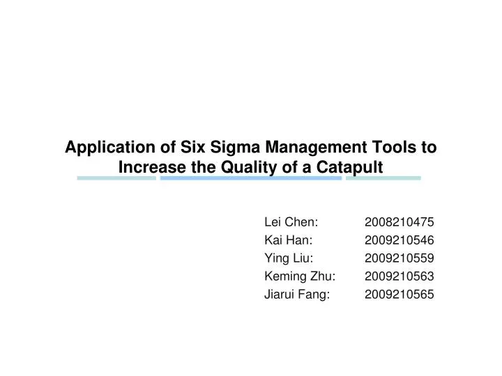 application of six sigma management tools to increase the quality of a catapult