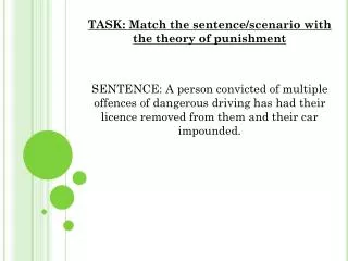 TASK: Match the sentence/scenario with the theory of punishment