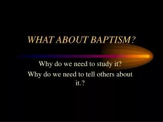 WHAT ABOUT BAPTISM?