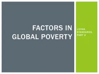 FACTORS IN GLOBAL POVERTY