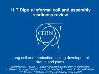 11 T Dipole informal coil and assembly readiness review