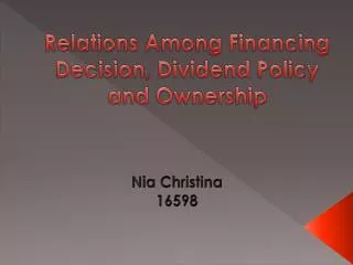 Relations Among Financing Decision, Dividend Policy and Ownership