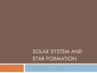 Solar System and Star Formation