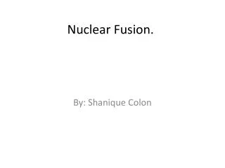 Nuclear Fusion.
