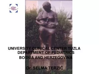 UNIVERSITY CL I NICAL CENTE R TUZLA DEPARTMENT OF PEDIATRICS BOSNIA AND HERZEGOVINA