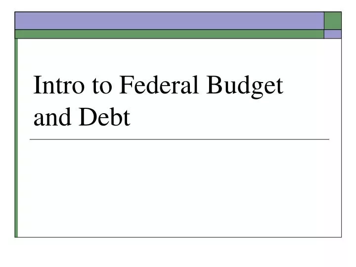 intro to federal budget and debt