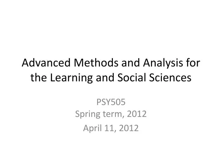 advanced methods and analysis for the learning and social sciences