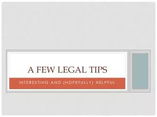 A Few Legal Tips