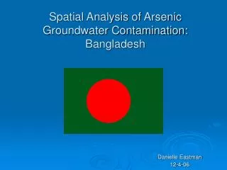 Spatial Analysis of Arsenic Groundwater Contamination: Bangladesh
