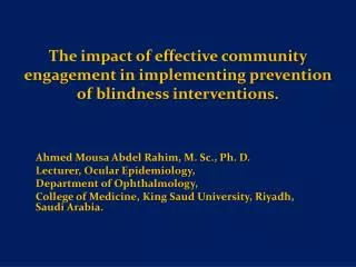 Ahmed Mousa Abdel Rahim, M. Sc., Ph. D. Lecturer, Ocular Epidemiology,