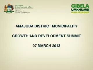 AMAJUBA DISTRICT MUNICIPALITY GROWTH AND DEVELOPMENT SUMMIT 07 MARCH 2013