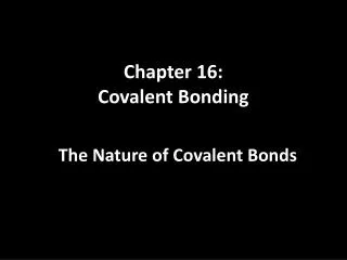 Chapter 16: Covalent Bonding