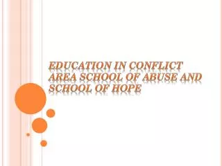 Education in Conflict Area School of Abuse and School of Hope