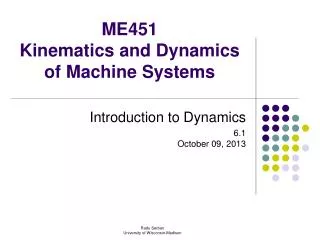 ME451 Kinematics and Dynamics of Machine Systems