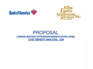 PROPOSAL CONSOLIDATION EXTENSION MODIFICATION (CEM) COST BENEFIT ANALYSIS 3/08