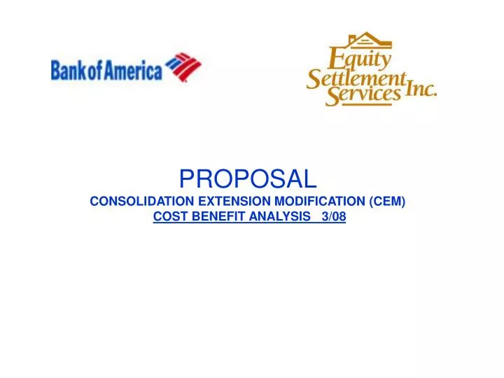 proposal consolidation extension modification cem cost benefit analysis 3 08