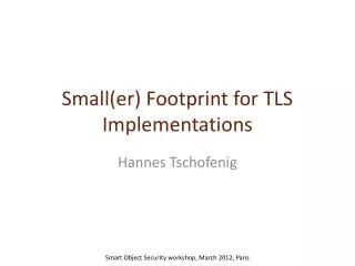 Small(er ) Footprint for TLS Implementations