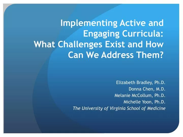 implementing active and engaging curricula what challenges exist and how can we address them