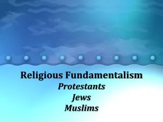 Religious Fundamentalism Protestants Jews Muslims