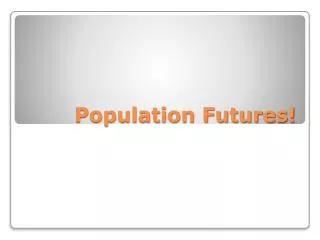 Population Futures!