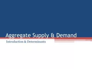 Aggregate Supply &amp; Demand